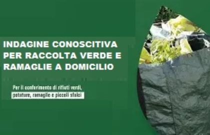 INDAGINE CONOSCITIVA PER EVENTUALE ATTIVAZIONE DEL SERVIZIO DI RACCOLTA VERDE E RAMAGLIE A DOMICILIO INDAGINE CONOSCITIVA PER EVENTUALE ATTIVAZIONE DEL SERVIZIO DI RACCOLTA VERDE E RAMAGLIE A DOMICILIO